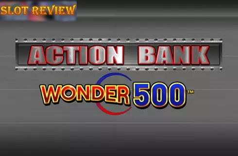 Action Bank Wonder 500 Slot Review